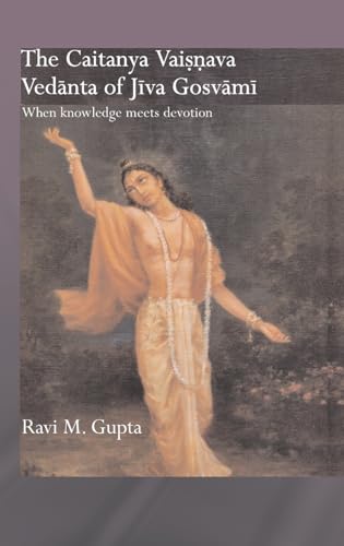 Stock image for The Chaitanya Vaishnava Vedanta of Jiva Gosvami: When Knowledge Meets Devotion (Routledge Hindu Studies Series) for sale by Chiron Media