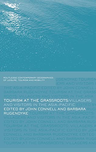 Imagen de archivo de Tourism at the Grassroots: Villagers and Visitors in the Asia-Pacific (Contemporary Geographies of Leisure, Tourism and Mobility) a la venta por Chiron Media