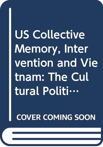 US Collective Memory, Intervention and Vietnam: The Cultural Politics of US Foreign Policy since 1969 (Contemporary Security Studies) (9780415405645) by Ryan, David