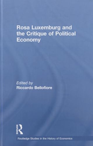 Imagen de archivo de Rosa Luxemburg and the Critique of Political Economy (Routledge Studies in the History of Economics) a la venta por Chiron Media