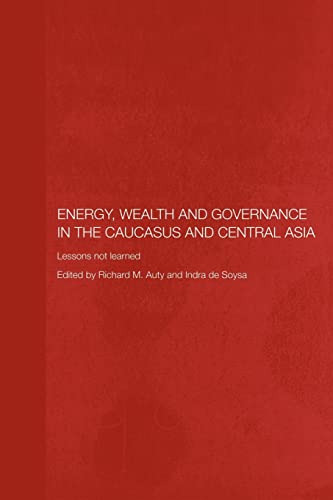 Beispielbild fr Energy, Wealth and Governance in the Caucasus and Central Asia : Lessons not learned zum Verkauf von Blackwell's