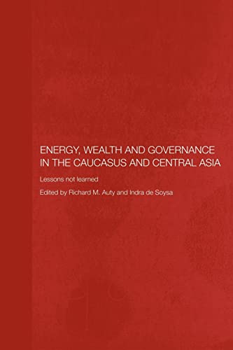 Imagen de archivo de Energy, Wealth and Governance in the Caucasus and Central Asia : Lessons not learned a la venta por Blackwell's