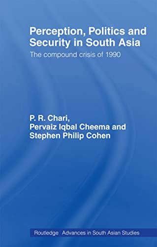 Beispielbild fr Perception, Politics and Security in South Asia : The Compound Crisis of 1990 zum Verkauf von Blackwell's