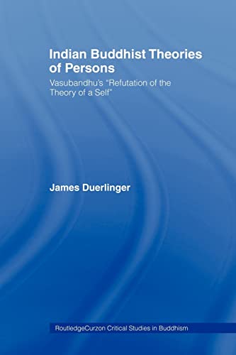 Beispielbild fr Indian Buddhist Theories of Persons : Vasubandhu's Refutation of the Theory of a Self zum Verkauf von Blackwell's