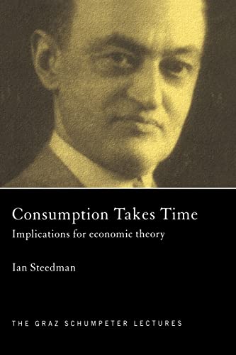 Imagen de archivo de Consumption Takes Time : Implications for Economic Theory a la venta por Blackwell's