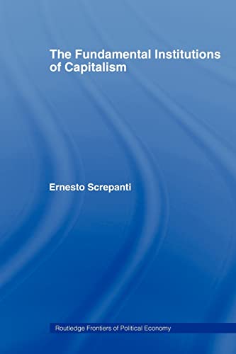 The Fundamental Institutions of Capitalism (Routledge Frontiers of Political Economy) (9780415406505) by Screpanti, Ernesto