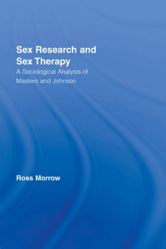 Imagen de archivo de Sex Research and Sex Therapy: A Sociological Analysis of Masters and Johnson (Routledge Advances in Sociology) a la venta por Chiron Media