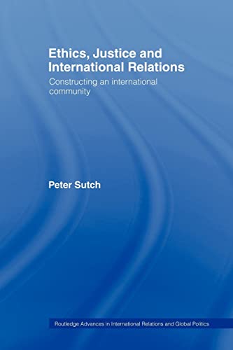 Stock image for Ethics, Justice and International Relations: Constructing an International Community (Routledge Advances in International Relations and Global Politics) for sale by Lucky's Textbooks