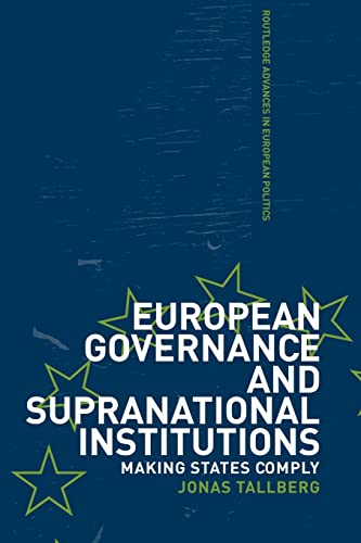 Beispielbild fr European Governance and Supranational Institutions: Making States Comply (Routledge Advances in European Politics) zum Verkauf von Lucky's Textbooks