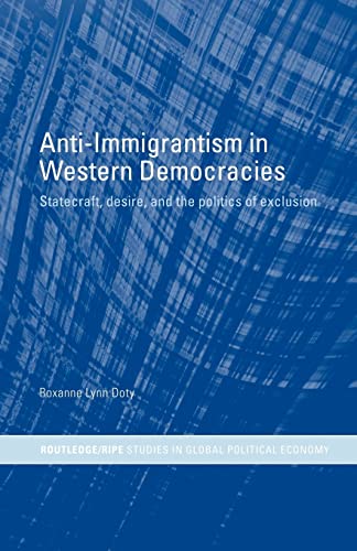 Stock image for Anti-Immigrantism in Western Democracies: Statecraft, Desire and the Politics of Exclusion for sale by Revaluation Books