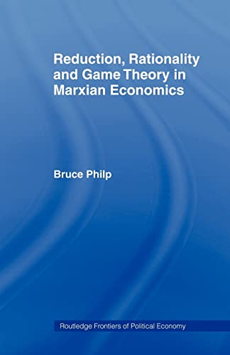 Imagen de archivo de Reduction, Rationality and Game Theory in Marxian Economics a la venta por Blackwell's