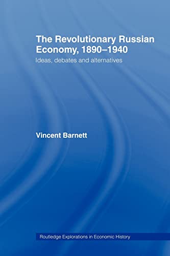 Imagen de archivo de The Revolutionary Russian Economy, 1890-1940 : Ideas, Debates and Alternatives a la venta por Blackwell's