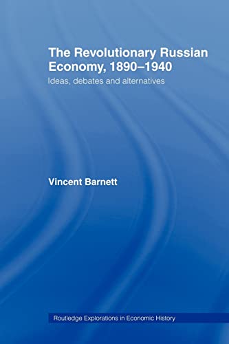 9780415406987: The Revolutionary Russian Economy, 1890-1940: Ideas, Debates and Alternatives