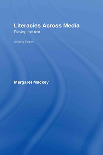 Literacies Across Media: Playing the Text (Hardback) - Margaret Mackey