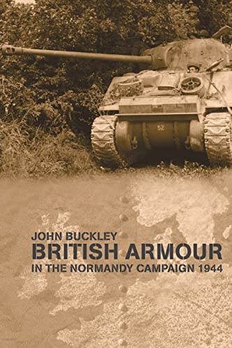 Beispielbild fr British Armour in the Normandy Campaign 1944 (Military History and Policy) zum Verkauf von HPB-Red