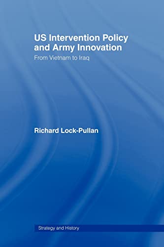 Beispielbild fr US Intervention Policy and Army Innovation : From Vietnam to Iraq zum Verkauf von Blackwell's