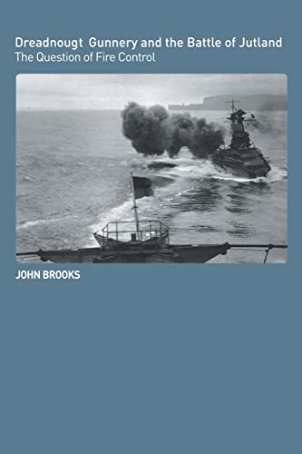 DREADNOUGHT GUNNERY AND THE BATTLE OF JUTLAND: THE QUESTION OF FIRE CONTROL