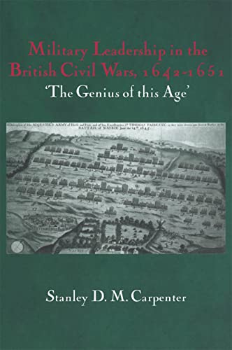 Stock image for Military Leadership in the British Civil Wars, 1642-1651: 'The Genius of this Age' for sale by Revaluation Books