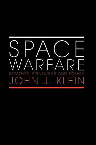 Stock image for Space Warfare: Strategy, Principles and Policy for sale by Revaluation Books
