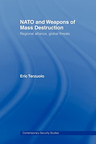 Stock image for NATO and Weapons of Mass Destruction: Regional Alliance, Global Threats (Contemporary Security Studies) for sale by Riverby Books (DC Inventory)