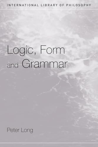 9780415408080: Logic, Form and Grammar (International Library of Philosophy)