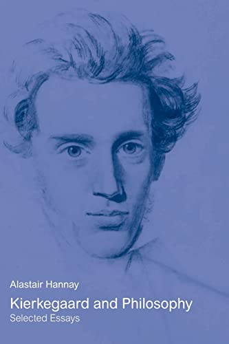 Kierkegaard and Philosophy: Selected Essays (9780415408271) by Hannay, Alastair