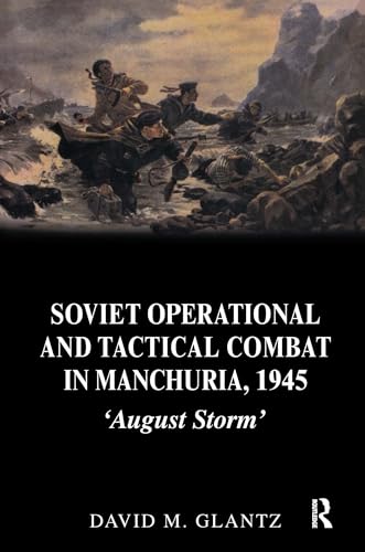 Beispielbild fr Soviet Operational and Tactical Combat in Manchuria, 1945 (Soviet Russian Study of War) zum Verkauf von Chiron Media
