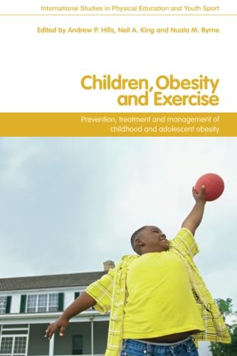 Stock image for Children, Obesity and Exercise : Prevention, Treatment and Management of Childhood and Adolescent Obesity for sale by Better World Books