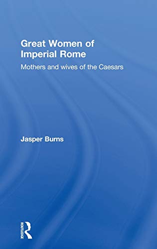 9780415408974: Great Women of Imperial Rome: Mothers and Wives of the Caesars