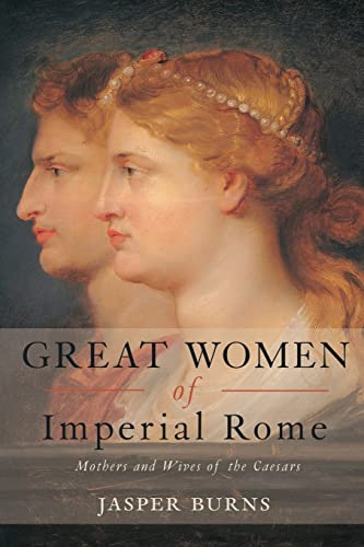 Beispielbild fr Great Women of Imperial Rome: Mothers and Wives of the Caesars zum Verkauf von Blackwell's