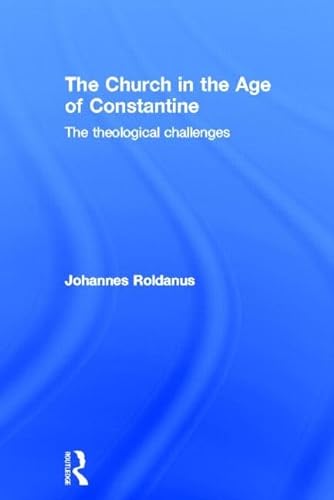 Imagen de archivo de The Church in the Age of Constantine: The Theological Challenges a la venta por Chiron Media