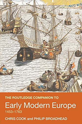 The Routledge Companion to Early Modern Europe, 1453-1763 (Routledge Companions to History) (9780415409582) by Cook, Chris