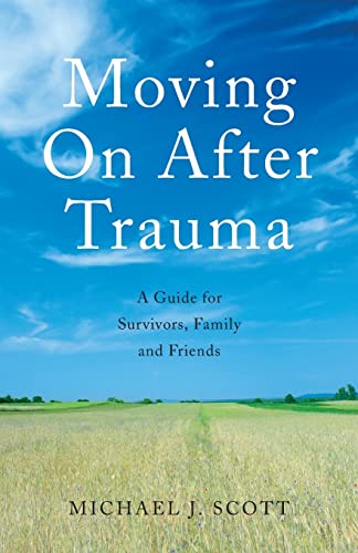 Beispielbild fr Moving On After Trauma: A Guide for Survivors, Family and Friends zum Verkauf von Chiron Media
