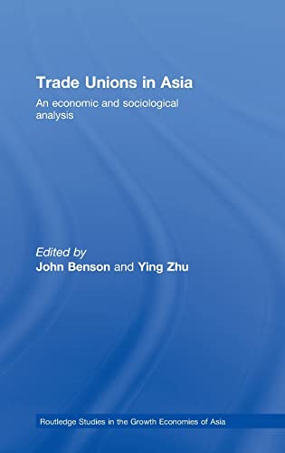 Imagen de archivo de Trade Unions in Asia: An Economic and Sociological Analysis (Routledge Studies in the Growth Economies of Asia) a la venta por Chiron Media