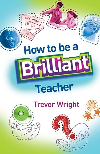 Stock image for How to Be a Brilliant Teacher for sale by Chiron Media