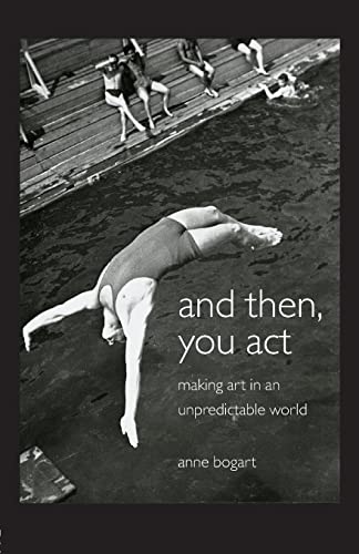 Stock image for And Then, You Act: Making Art in an Unpredictable World for sale by WorldofBooks