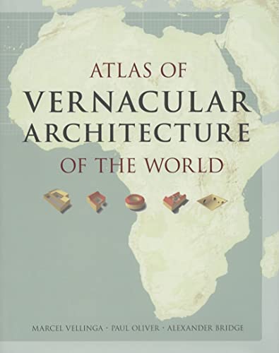 Atlas of Vernacular Architecture of the World (9780415411516) by Vellinga, Marcel; Oliver, Paul; Bridge, Alexander