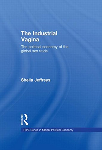 9780415412322: The Industrial Vagina: The Political Economy of the Global Sex Trade (RIPE Series in Global Political Economy)