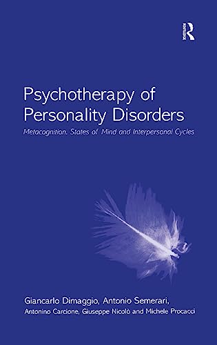 Beispielbild fr Psychotherapy of Personality Disorders : Metacognition, States of Mind and Interpersonal Cycles zum Verkauf von Better World Books