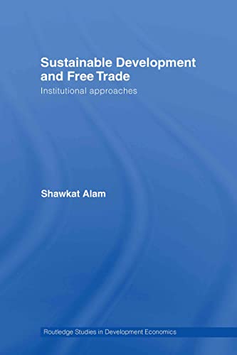 Beispielbild fr Sustainable Development and Free Trade: Institutional Approaches (Routledge Studies in Development Economics) zum Verkauf von Zubal-Books, Since 1961