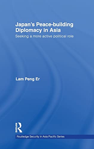 Beispielbild fr Japan's peace-building diplomacy in Asia : seeking a more active political role. zum Verkauf von Kloof Booksellers & Scientia Verlag