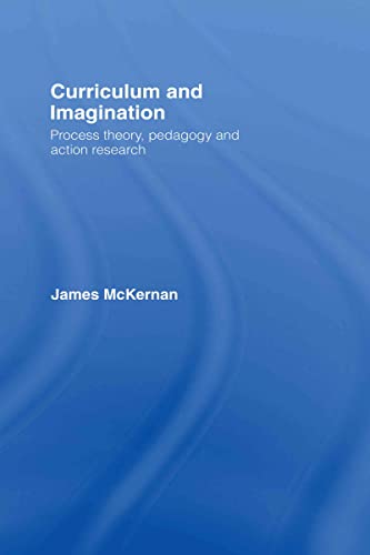 Imagen de archivo de Curriculum and Imagination: Process Theory, Pedagogy and Action Research a la venta por Chiron Media