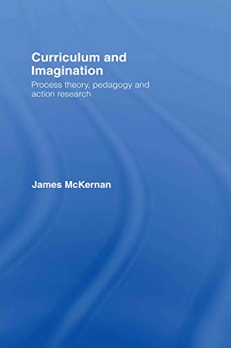 Stock image for Curriculum and Imagination: Process Theory, Pedagogy and Action Research for sale by Chiron Media