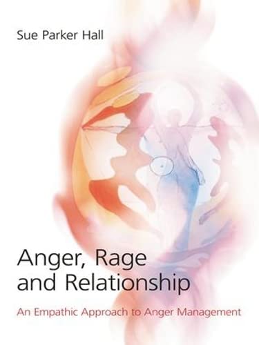 9780415413473: Anger, Rage and Relationship: An Empathic Approach to Anger Management