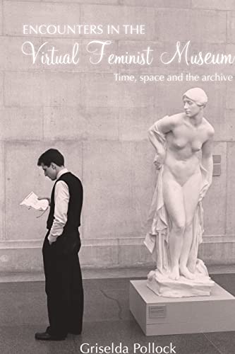 Beispielbild fr Encounters in the Virtual Feminist Museum: Time, Space and the Archive zum Verkauf von WorldofBooks
