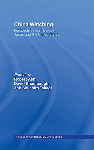 Imagen de archivo de China Watching: Perspectives from Europe, Japan and the United States (Routledge Contemporary China Series) a la venta por Chiron Media