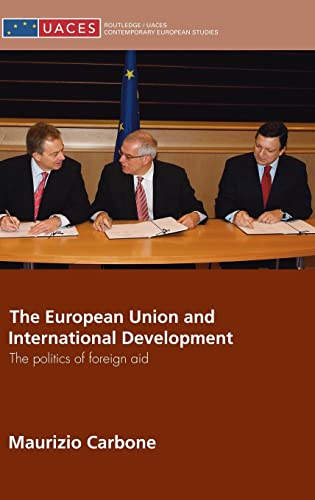 Beispielbild fr The European Union and International Development: The Politics of Foreign Aid zum Verkauf von Blackwell's