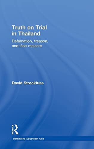 Imagen de archivo de Truth on Trial in Thailand: Defamation, Treason, and Lese-Majeste (Rethinking Southeast Asia) a la venta por Chiron Media