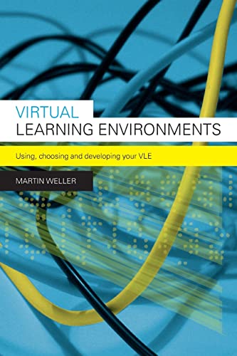 Stock image for Virtual Learning Environments: Using, Choosing and Developing your VLE for sale by ThriftBooks-Atlanta