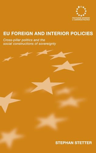 Beispielbild fr EU Foreign and Interior Policies: Cross-Pillar Politics and the Social Construction of Sovereignty (Routledge Advances in European Politics) zum Verkauf von Chiron Media